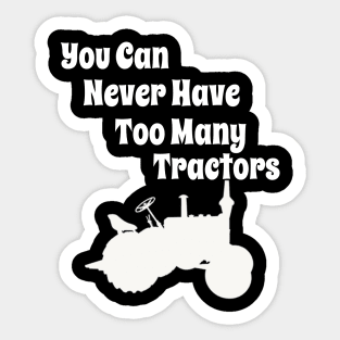 You can never have too many Tractors Sticker